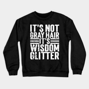 It's Not Gray Hair It's Wisdom Glitter v2 Crewneck Sweatshirt